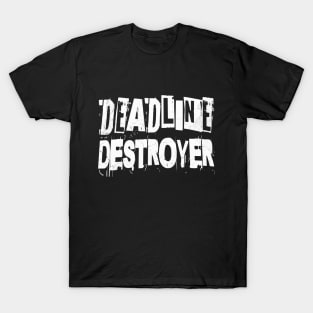 Deadline Destroyer T-Shirt